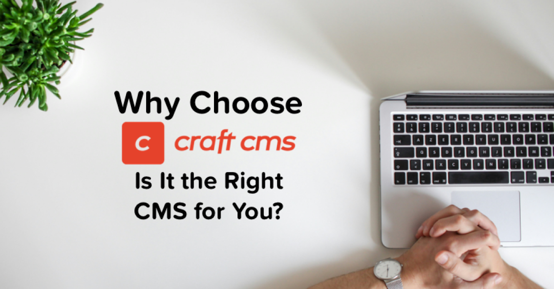 Why Choose Craft CMS
