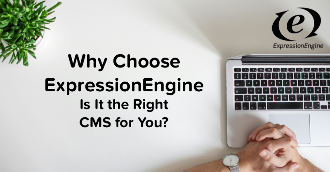 Why Choose ExpressionEngine